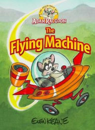 Title: Adventures of Adam Raccoon: Flying Machine, Author: Glen Keane