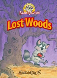 Title: Adventures of Adam Raccoon: Lost Woods, Author: Glen Keane