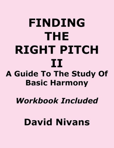 Finding the Right Pitch II: A Guide to the Study of Basic Harmony