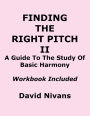 Finding the Right Pitch II: A Guide to the Study of Basic Harmony