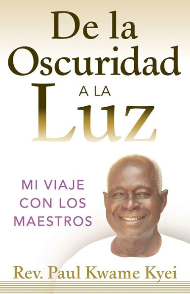 De la Oscuridad a Luz: mi viaje con los Maestros