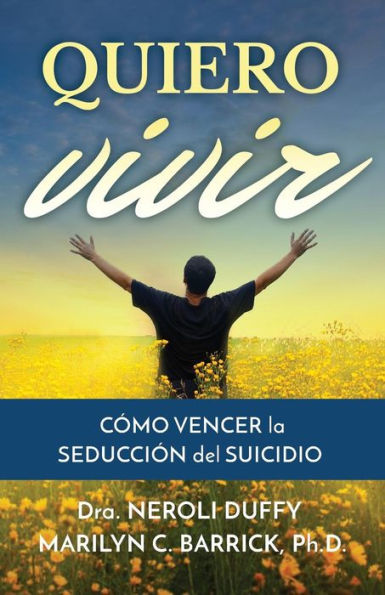 Quiero vivir: cï¿½mo vencer la seducciï¿½n del suicidio