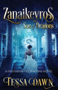 Title: Zanaikeyros - Son of Dragons, Author: Tessa Dawn