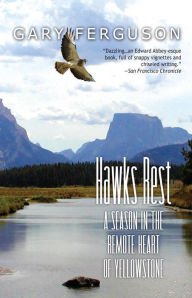 Title: Hawks Rest: A Season in the Remote Heart of Yellowstone, Author: Gary Ferguson