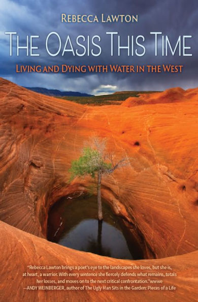 The Oasis This Time: Living and Dying with Water in the West