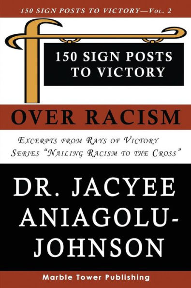 150 Sign Posts to Victory Over Racism - Volume 2: Empowering Sign Posts for Victory Over Racism