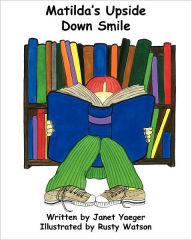 Title: Matilda's Upside Down Smile, Author: Janet Yaeger