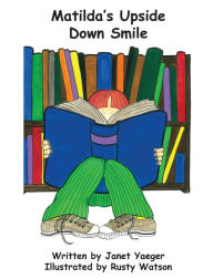 Title: Matilda's Upside down Smile, Author: Janet Yaeger