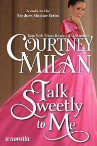 Title: Talk Sweetly to Me (The Brothers Sinister, #5), Author: Courtney Milan