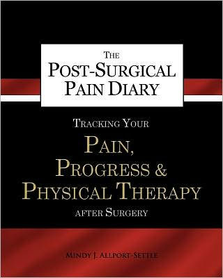 The Post-Surgical Pain Diary: Tracking Your Pain, Progress & Physical Therapy after Surgery