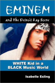 Title: Eminem and the Detroit Rap Scene, Author: Isabelle Esling