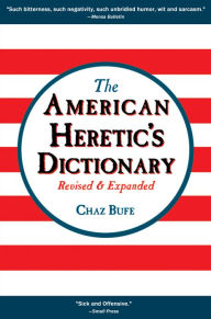 Title: The American Heretic's Dictionary, Author: Chaz Bufe