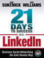 21 Days to Success with LinkedIn: Business Social Networking the Gnik Rowten Way