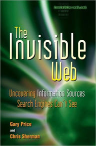 Title: The Invisible Web: Uncovering Information Sources Search Engines Can't See, Author: Gary Price