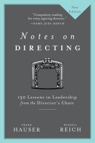 Title: Notes on Directing: 130 Lessons in Leadership from the Director's Chair, Author: Frank Hauser