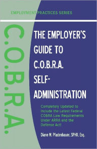 Title: The Employer's Guide to C.O.B.R.A. Self-Administration, Author: SPHR