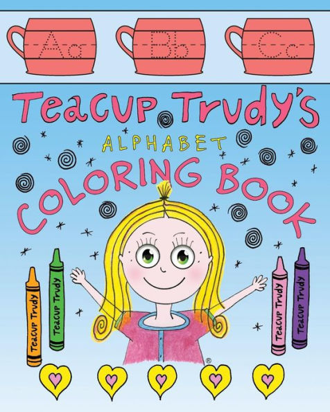 Teacup Trudy Alphabet Coloring Book: A Children's Coloring Book