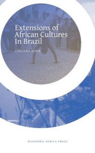 Title: Extensions of African Cultures in Brazil, Author: Gerhard Kubik