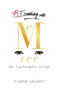 Title: Becoming an Emsee: The 7 Principles of Rap, Author: O'hene Savànt