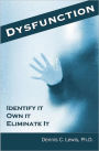 Dysfunction: Identify It. Own It. Eliminate It.