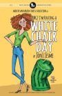 OMG! I'm Having a White Chair Day: or Mouth and Brain Take a Vacation