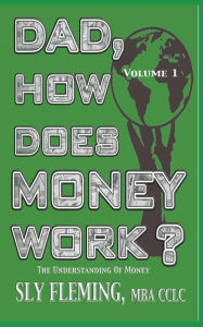 Title: Dad, How Does Money Work? Volume 1 