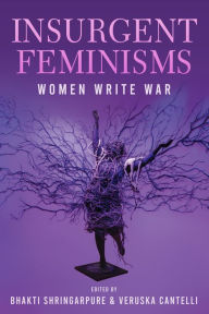 Download ebooks from google books free Insurgent Feminisms: Women Write War DJVU by Bhakti Shringarpure, Veruska Cantelli, Bhakti Shringarpure, Veruska Cantelli English version 9781937357016