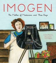 Title: Imogen: The Mother of Modernism and Three Boys, Author: Amy Novesky