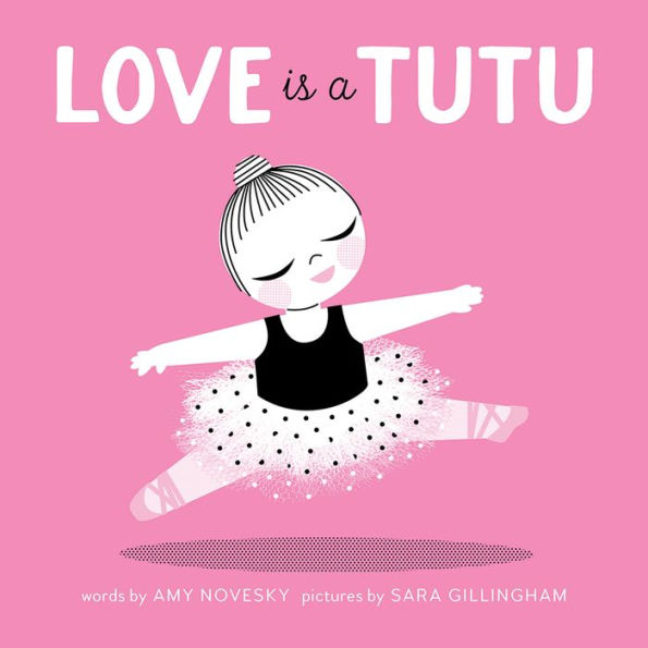 Love Is a Tutu: A Board Book