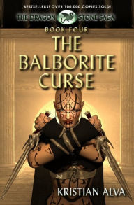 Title: The Balborite Curse: Book Four of the Dragon Stones Saga, Author: Kristian Alva