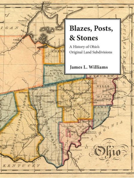 Blazes, Posts & Stones: A History of Ohio's Original Land Subdivisions