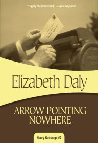 Title: Arrow Pointing Nowhere, Author: Elizabeth Daly