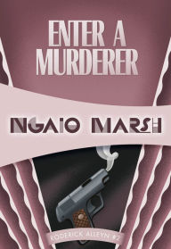 Title: Enter a Murderer (Roderick Alleyn Series #2), Author: Ngaio Marsh