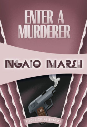 Title: Enter a Murderer (Roderick Alleyn Series #2), Author: Ngaio Marsh