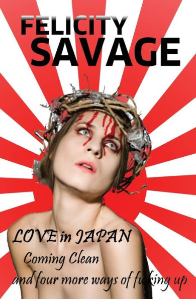 Love in Japan: Coming Clean and Four More Ways of F**king Up