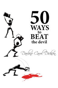 Title: 50 Ways to Beat the Devil, Author: Darlene Carol Dickson