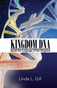 Title: Kingdom DNA: Speaking the Language of the Kingdom, Author: Linda L. Gill