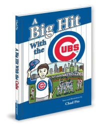 Title: A Big Hit with the Cubs, Author: Chad Pio