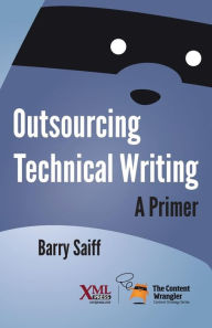 Title: Outsourcing Technical Writing: A Primer, Author: Barry Saiff