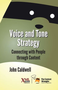 Title: Voice and Tone Strategy: Connecting with People through Content, Author: John Caldwell