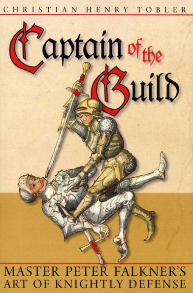 Captain of the Guild: Master Peter Falkner's Art Knightly Defense