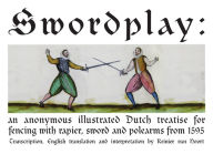 Title: Swordplay: an anonymous illustrated Dutch treatise for fencing with rapier, sword and polearms from 1595, Author: Reinier van Noort