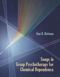 Title: Songs in Group Psychotherapy for Chemical Dependence, Author: Alan Reitman