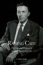 Raising Cain: The Life and Politics of Senator Harry P. Cain