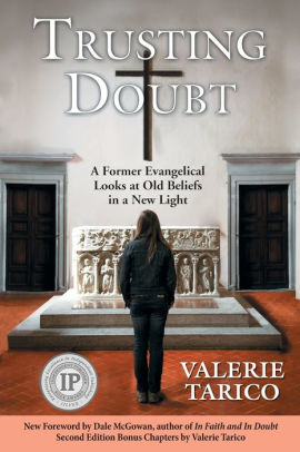 Trusting Doubt A Former Evangelical Looks At Old Beliefs In A New Light 2nd Ed By Valerie Tarico Paperback Barnes Noble