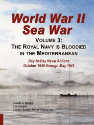 Title: World War II Sea War, Volume 3: The Royal Navy is Bloodied in the Mediterranean, Author: Donald A Bertke