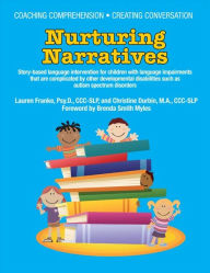 Title: Coaching Comprehension - Creating Conversation: Nurturing Narratives - Story-Based Language Intervention for Children with Complicated Language Problems, Including Autism and Other Developmental Disabilities, Author: Lauren Franke PsyD