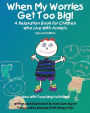 When My Worries Get Too Big!: A Relaxation Book for Children Who Live with Anxiety 2nd Edition