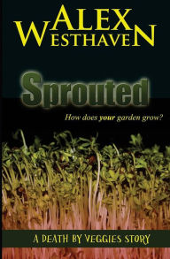 Title: Sprouted, Author: Alex Westhaven