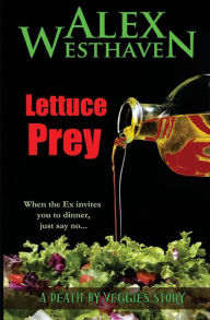 Title: Lettuce Prey, Author: Alex Westhaven